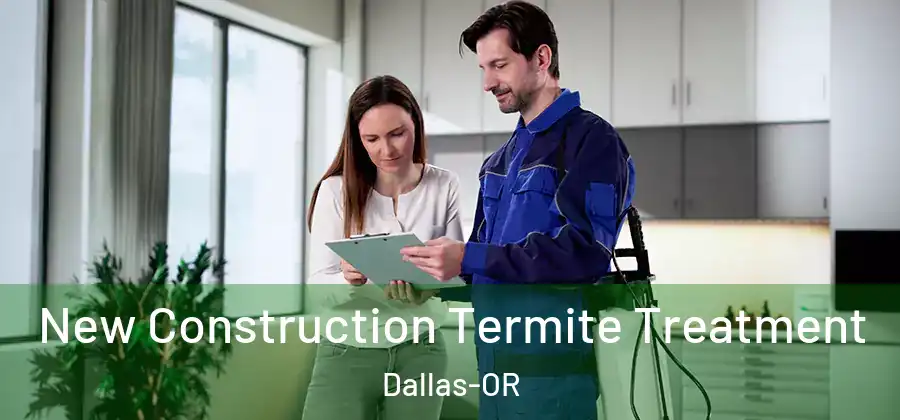  New Construction Termite Treatment Dallas-OR