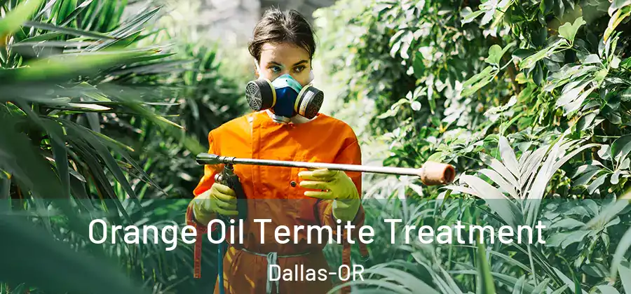 Orange Oil Termite Treatment Dallas-OR