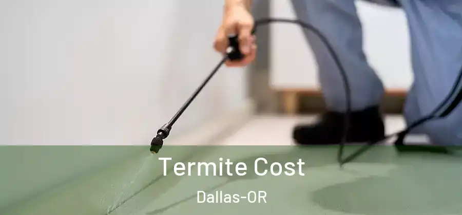 Termite Cost Dallas-OR