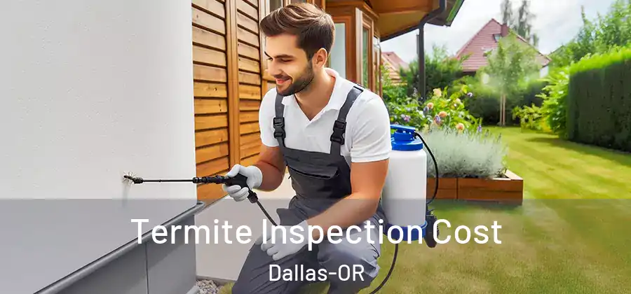 Termite Inspection Cost Dallas-OR